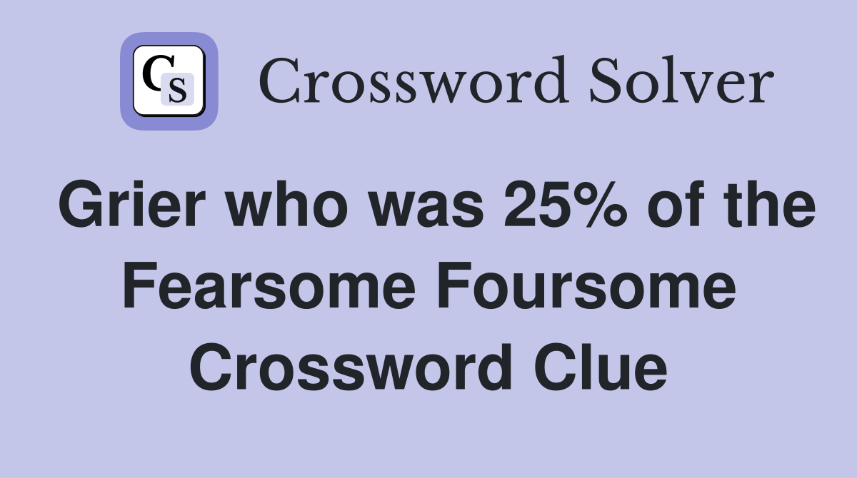 Grier who was 25% of the Fearsome Foursome Crossword Clue