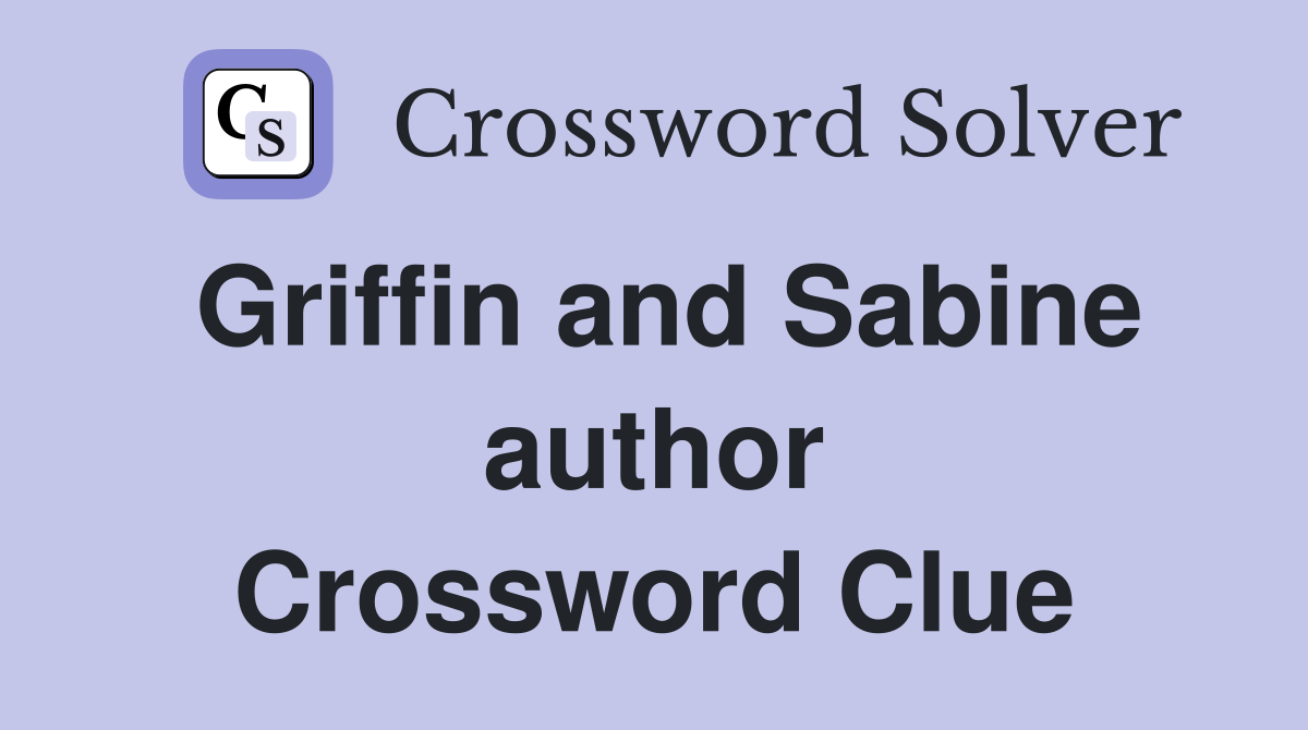 Griffin and Sabine author Crossword Clue