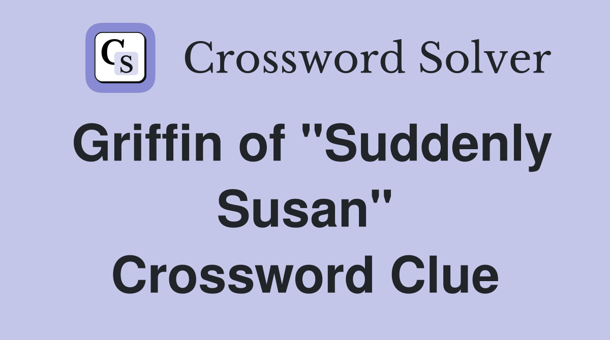 Griffin of "Suddenly Susan" Crossword Clue
