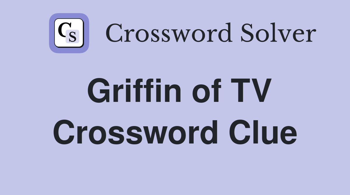 Griffin of TV Crossword Clue