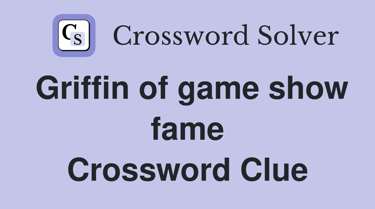 Griffin of game show fame Crossword Clue