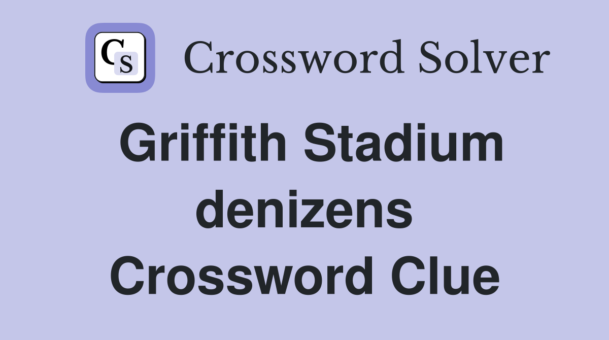 Griffith Stadium denizens Crossword Clue