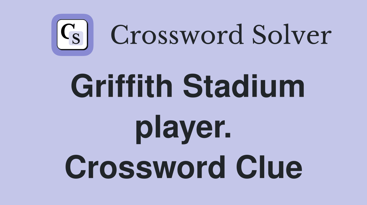 Griffith Stadium player. Crossword Clue