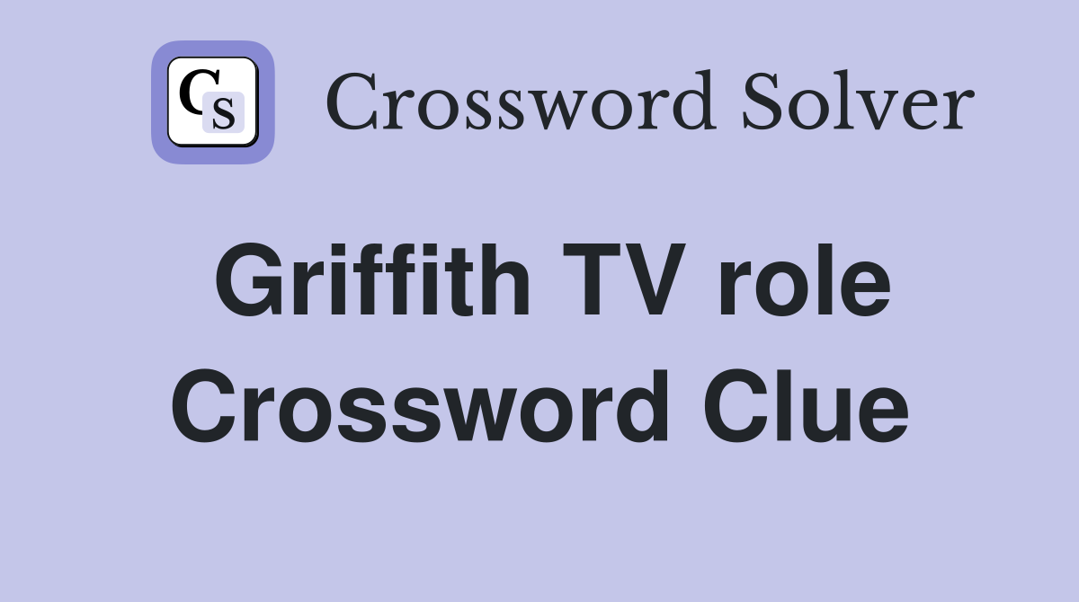 Griffith TV role Crossword Clue