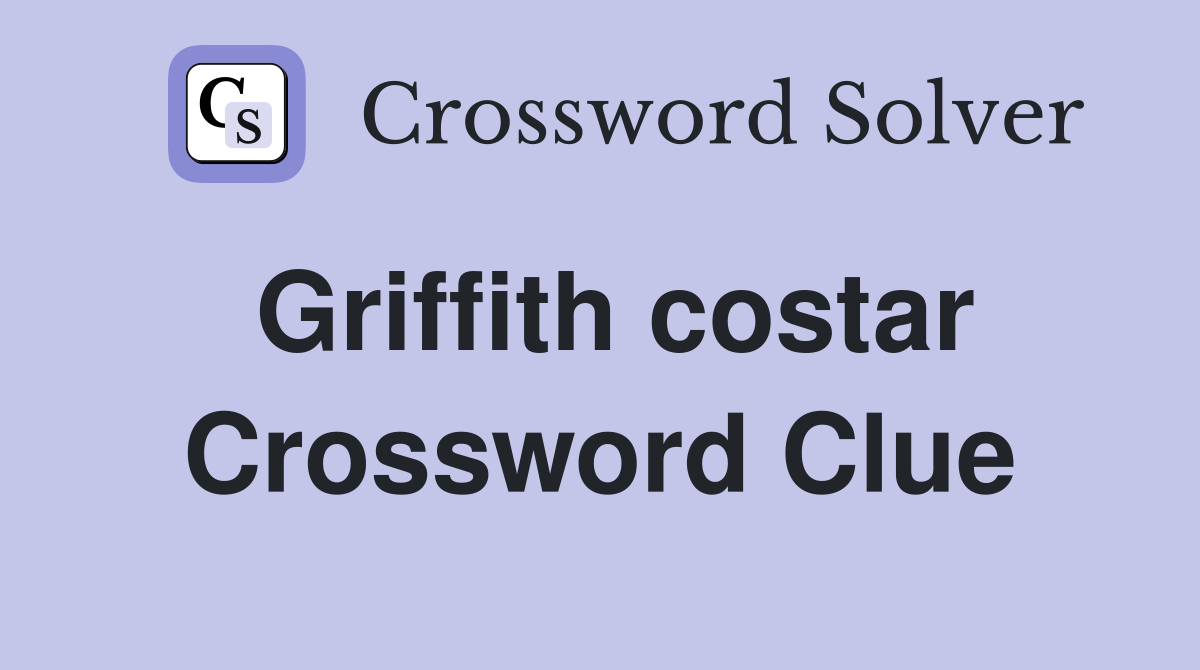 Griffith costar Crossword Clue