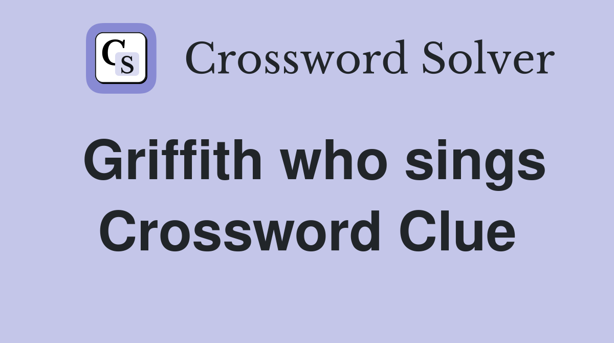 Griffith who sings Crossword Clue