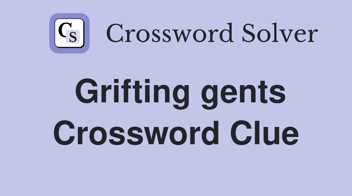 Grifting gents Crossword Clue