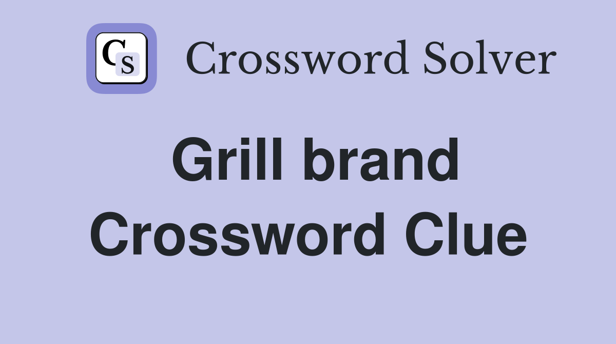 Grill brand Crossword Clue