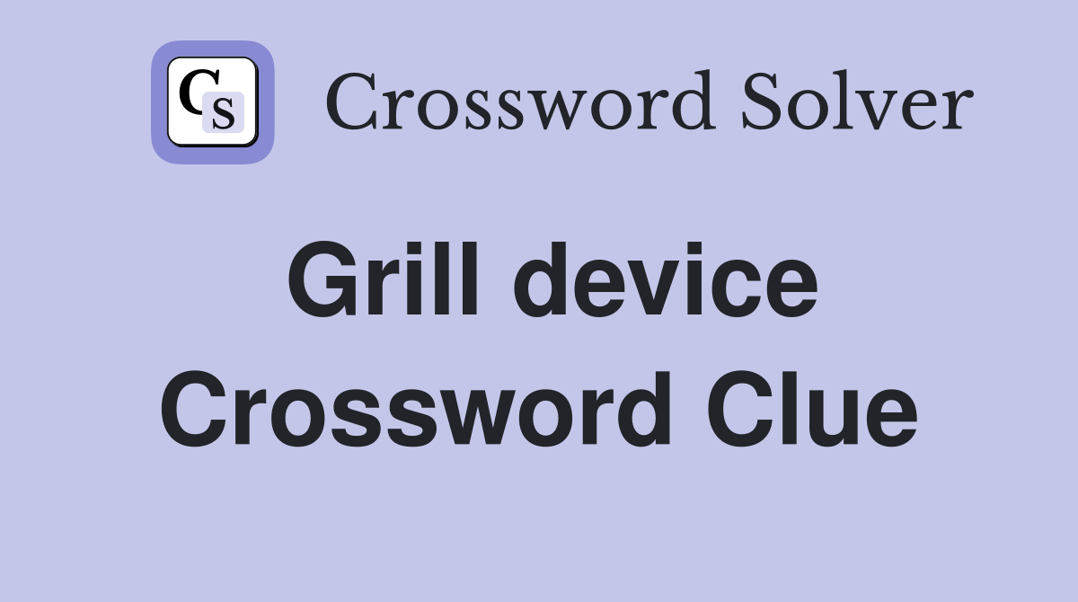 Grill device Crossword Clue