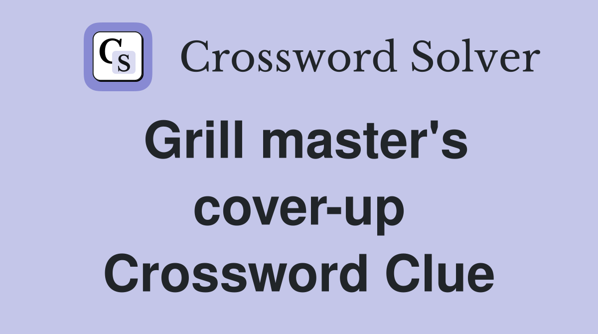 Grill master's cover-up Crossword Clue