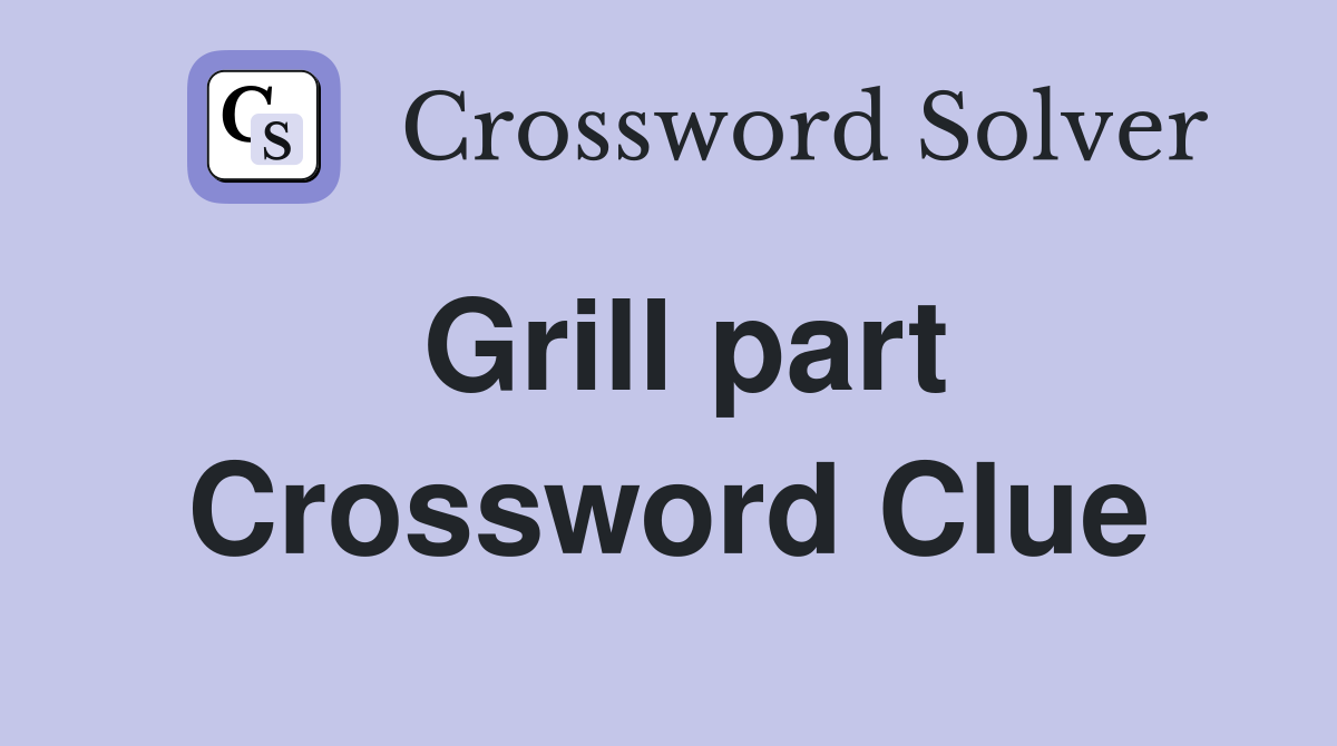 Grill part Crossword Clue