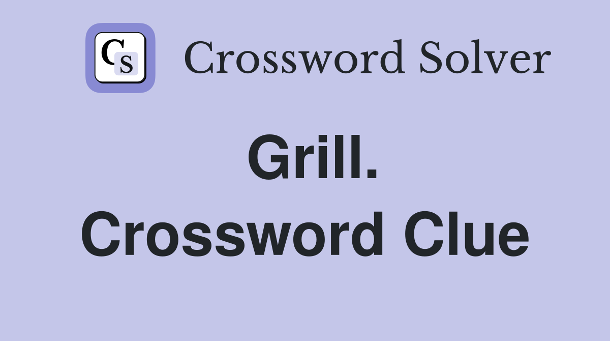 Grill. Crossword Clue