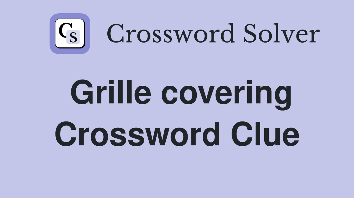 Grille covering Crossword Clue