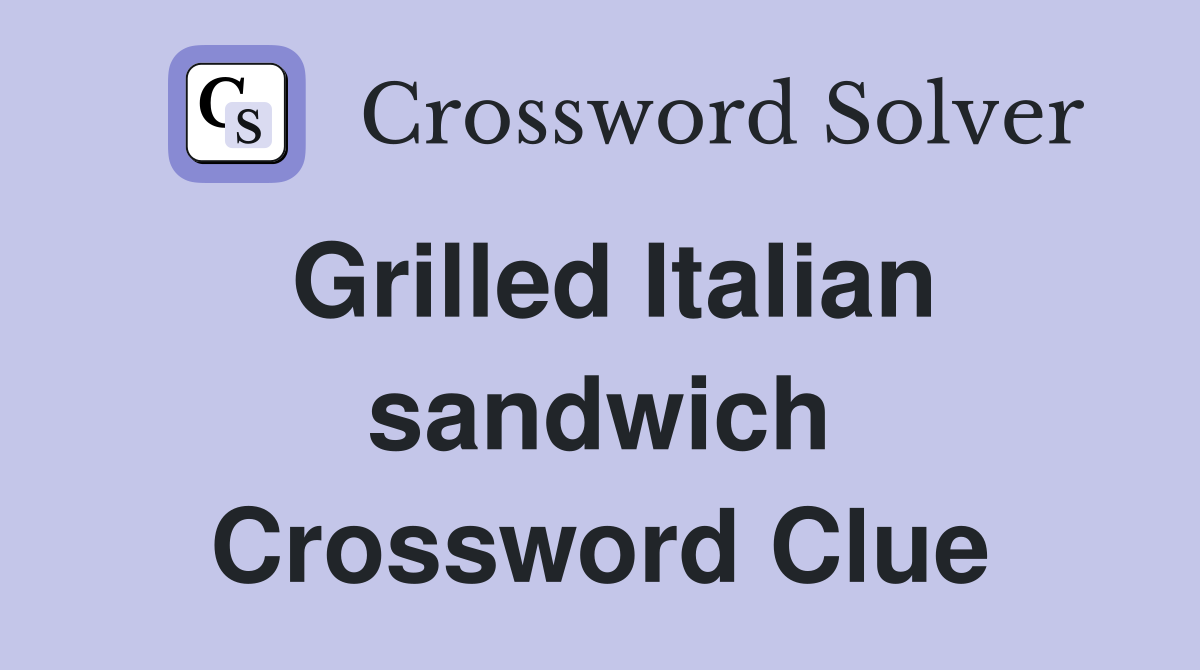 Grilled Italian sandwich Crossword Clue