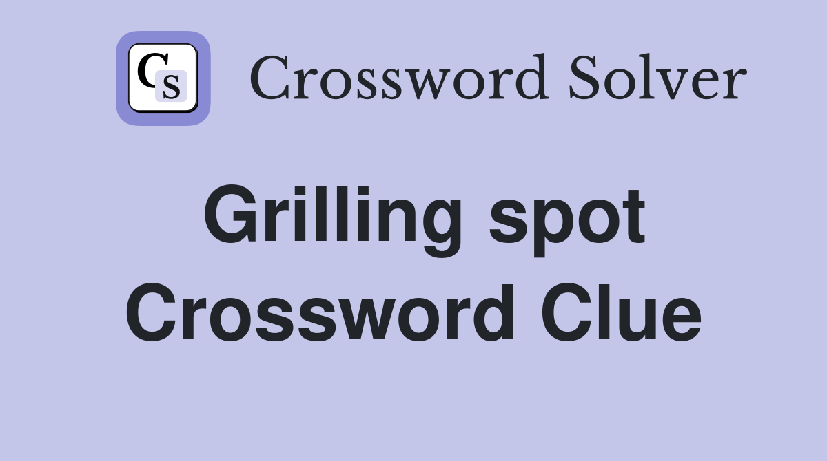 Grilling spot Crossword Clue