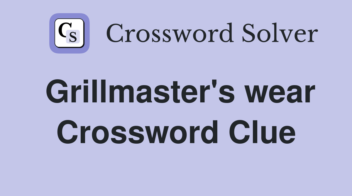 Grillmaster's wear Crossword Clue