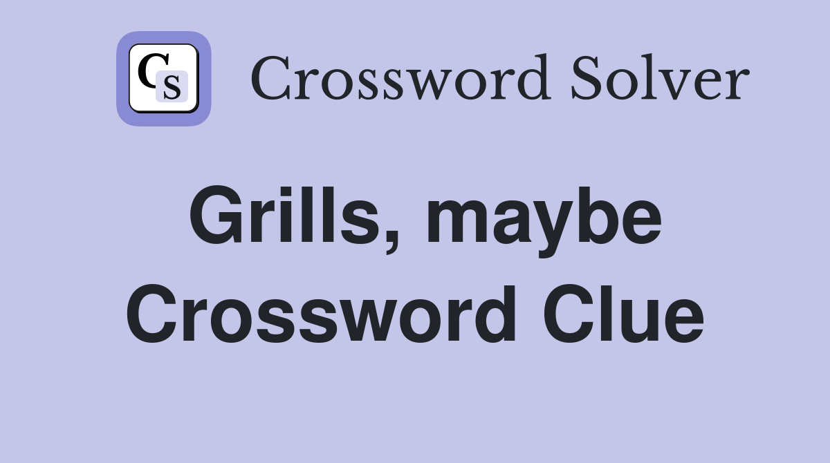 Grills, maybe Crossword Clue