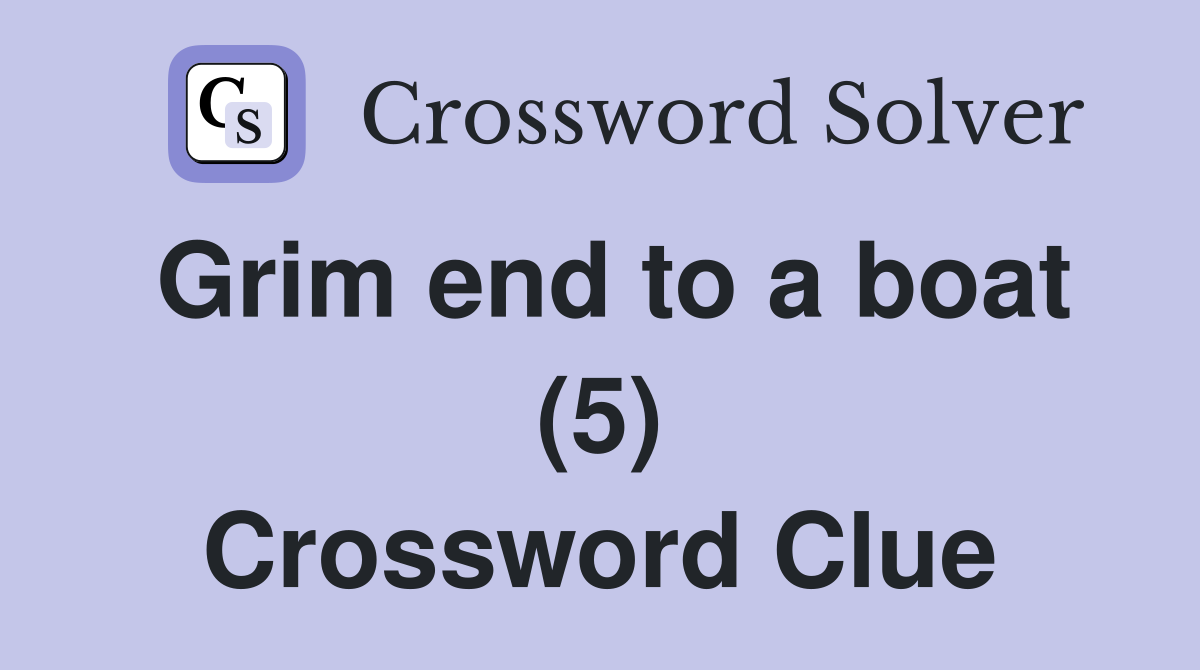 Grim end to a boat (5) Crossword Clue