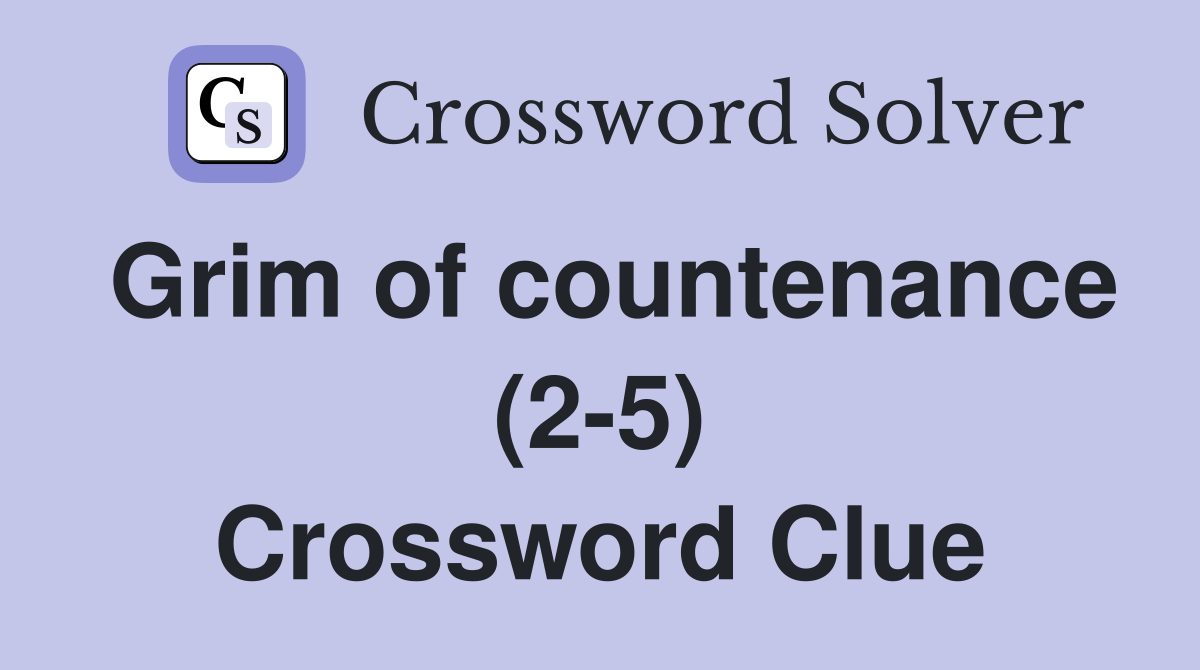 Grim of countenance (2-5) Crossword Clue