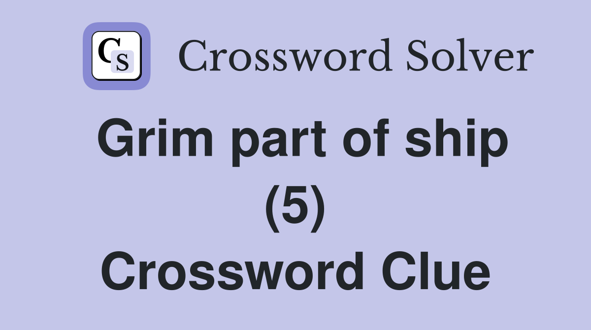 Grim part of ship (5) Crossword Clue