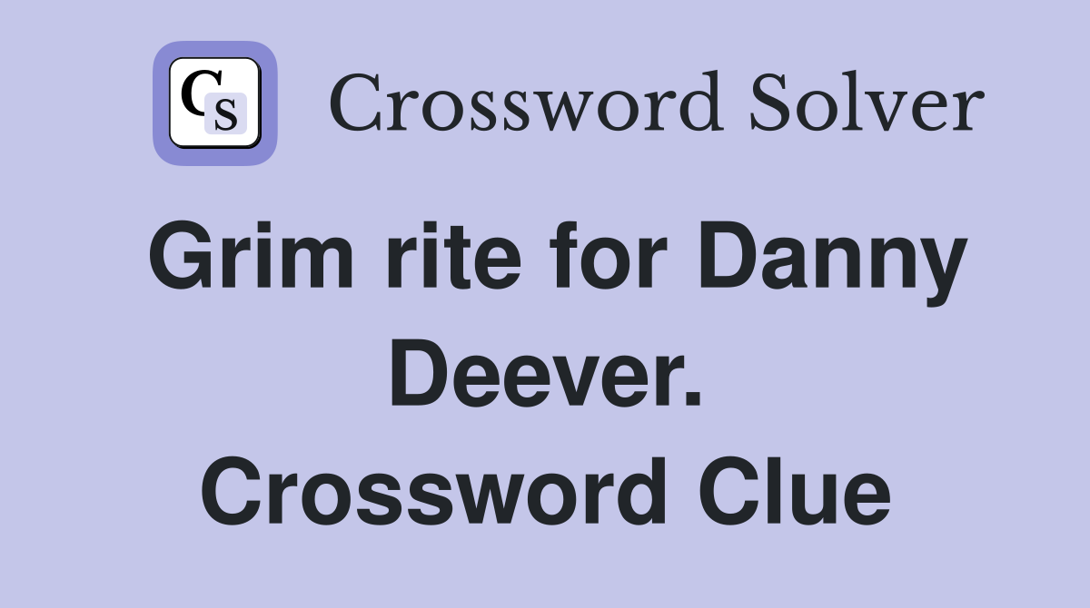 Grim rite for Danny Deever. Crossword Clue