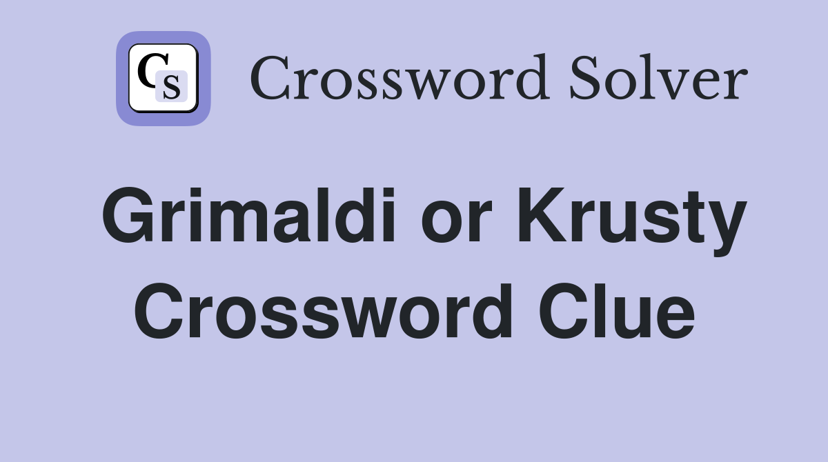 Grimaldi or Krusty Crossword Clue
