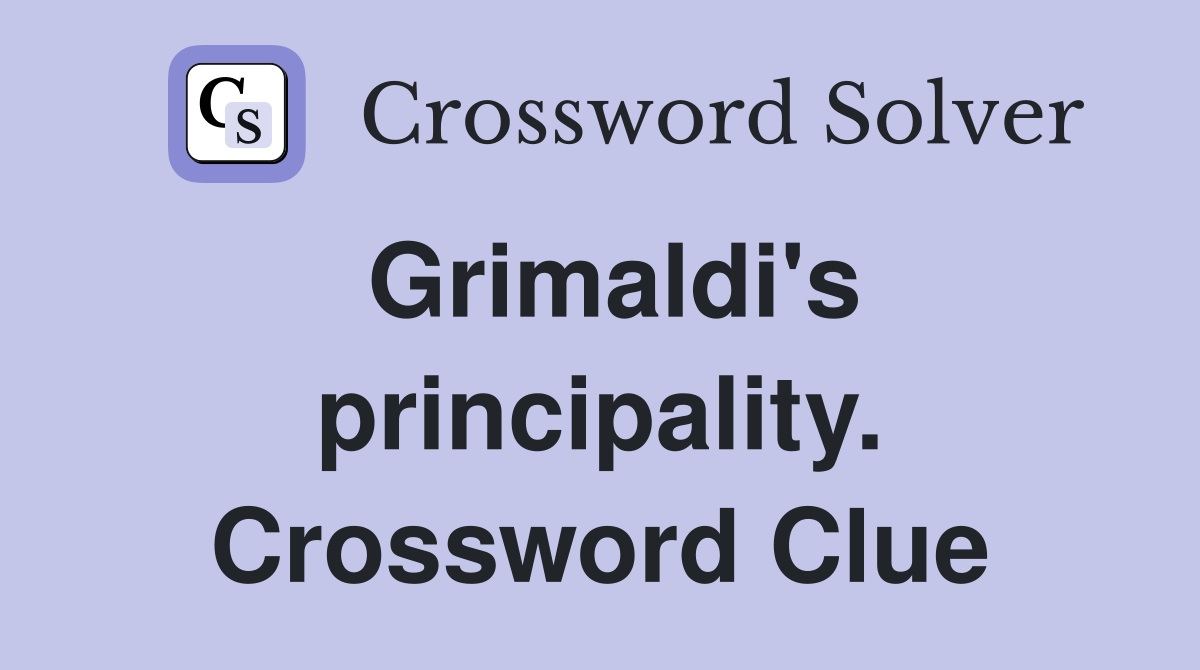 Grimaldi's principality. Crossword Clue