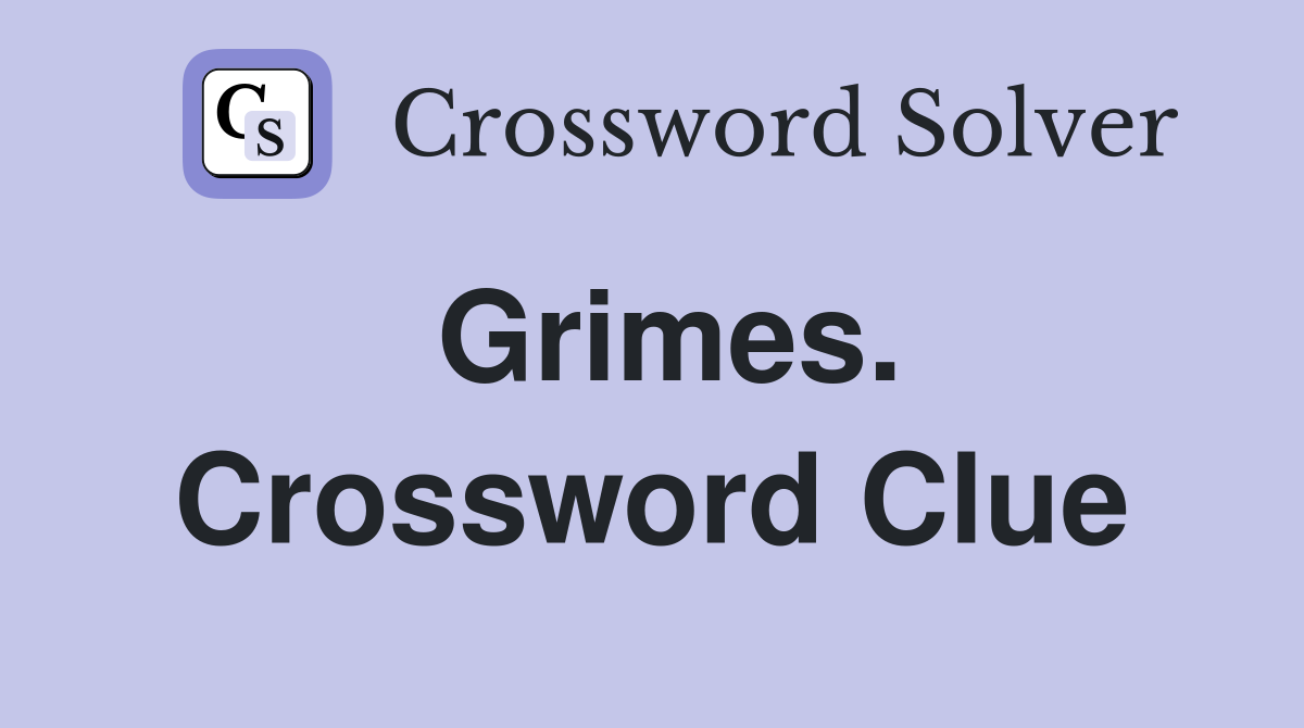 Grimes. Crossword Clue