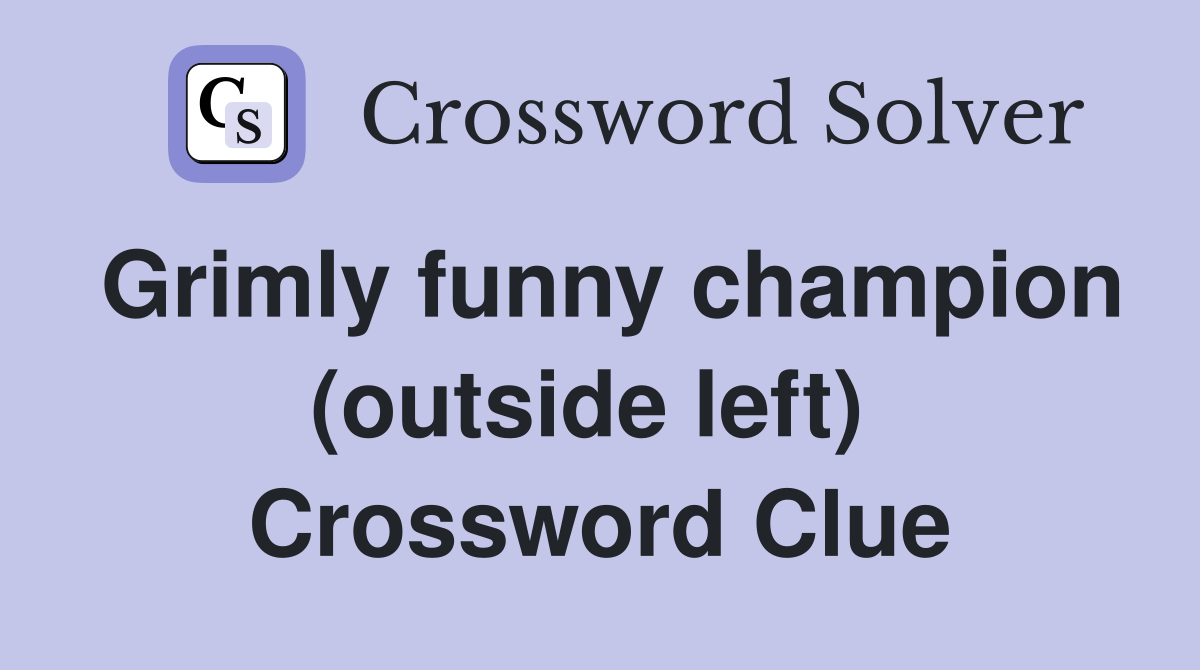 Grimly funny champion (outside left)  Crossword Clue