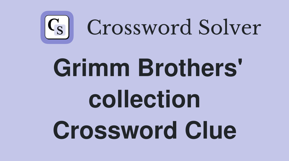 Grimm Brothers' collection Crossword Clue