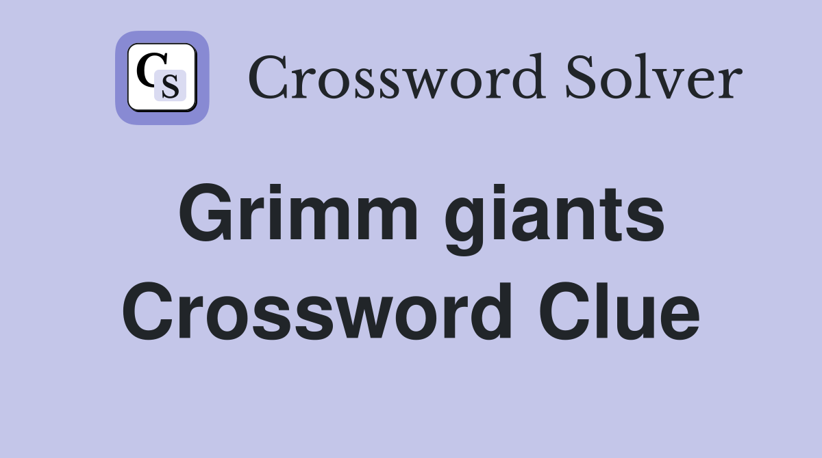 Grimm giants Crossword Clue
