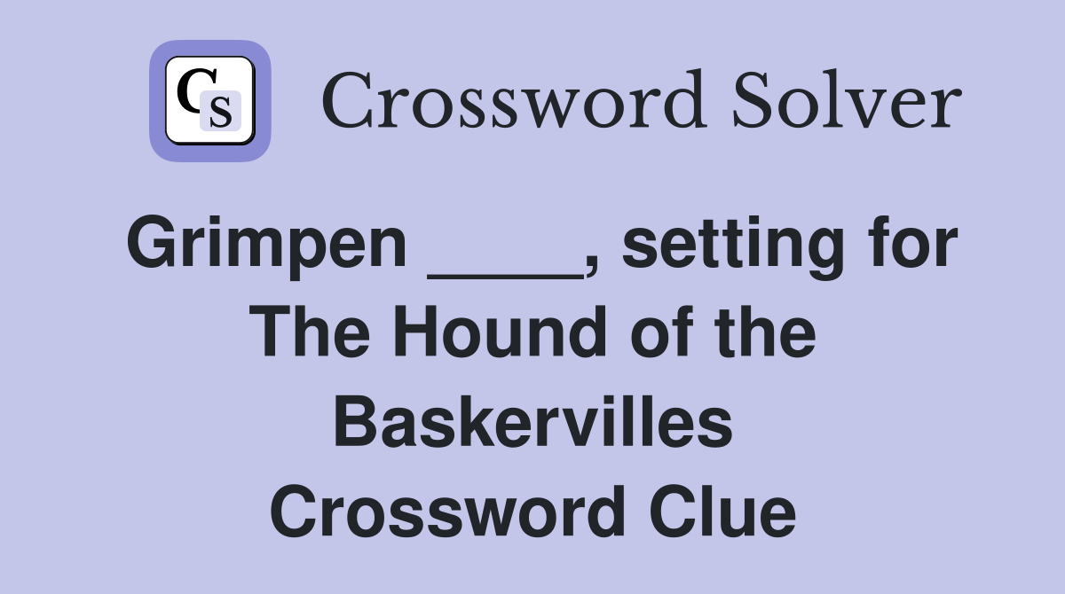 Grimpen ____, setting for The Hound of the Baskervilles Crossword Clue