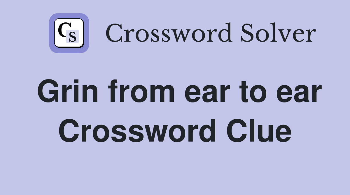 Grin from ear to ear Crossword Clue