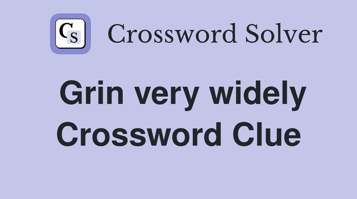 Grin very widely Crossword Clue