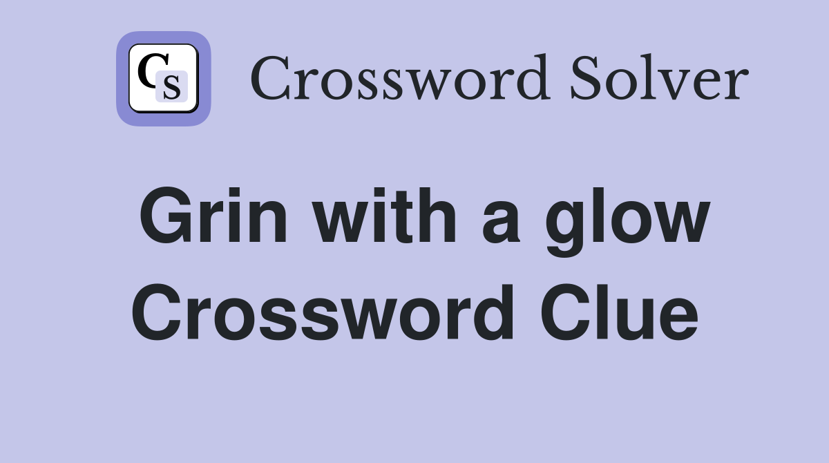 Grin with a glow Crossword Clue