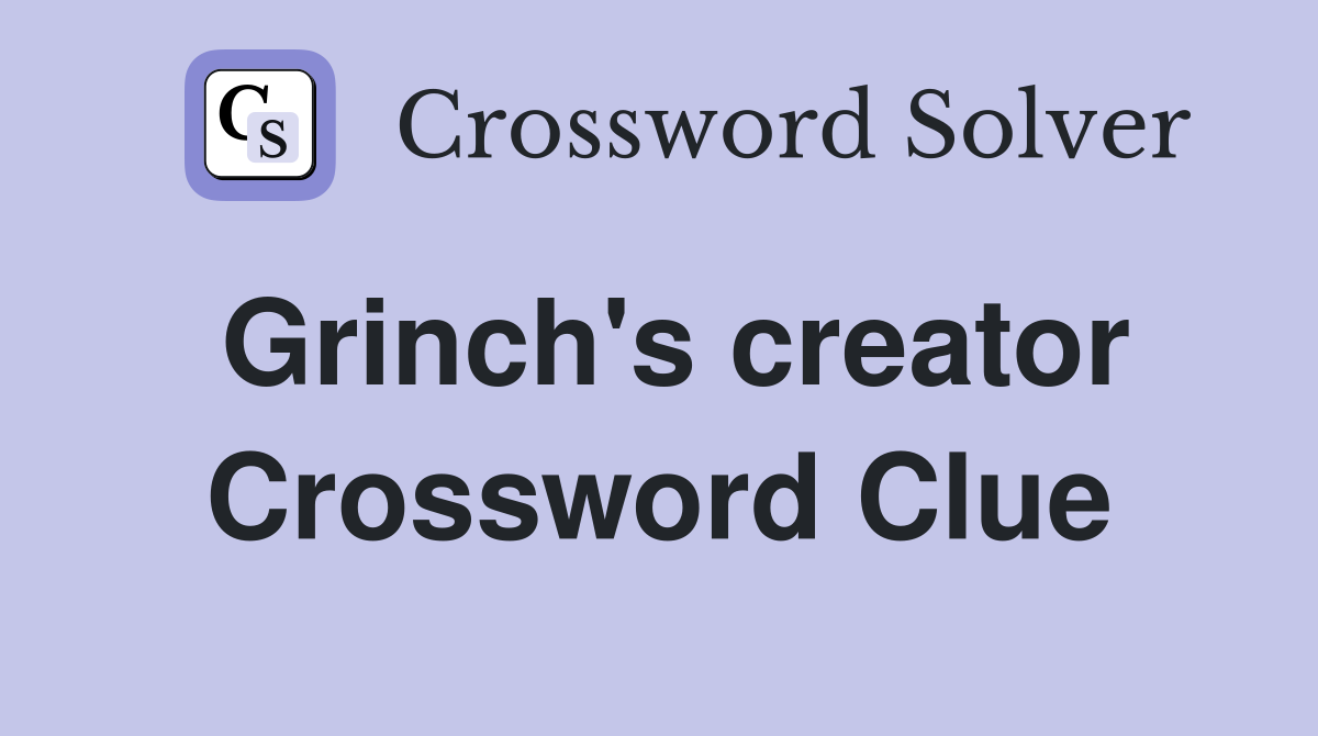 Grinch's creator Crossword Clue
