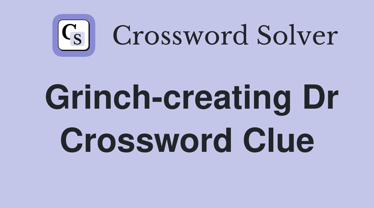 Grinch-creating Dr Crossword Clue