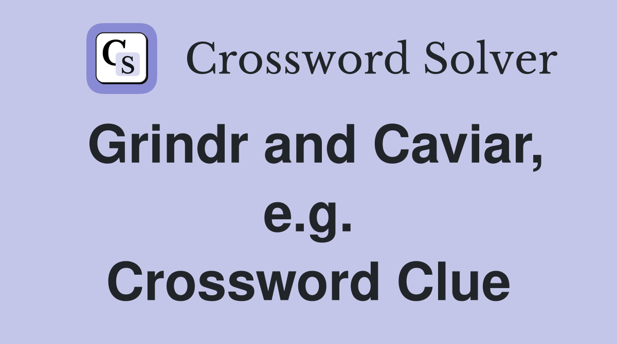 Grindr and Caviar, e.g. Crossword Clue