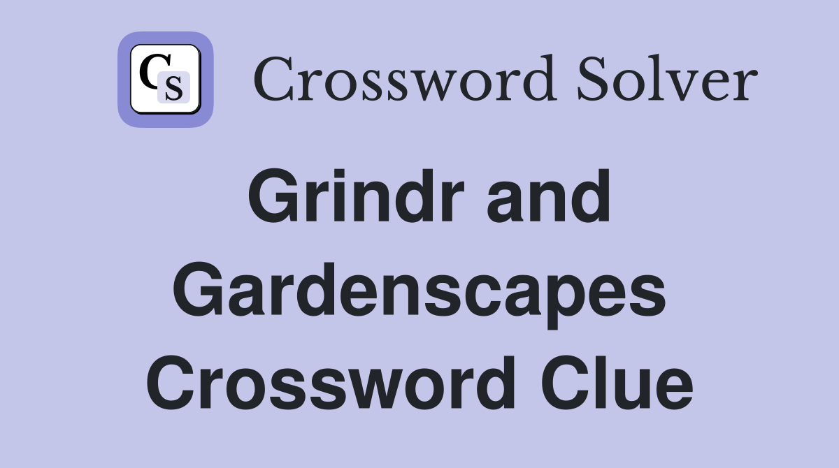 Grindr and Gardenscapes Crossword Clue