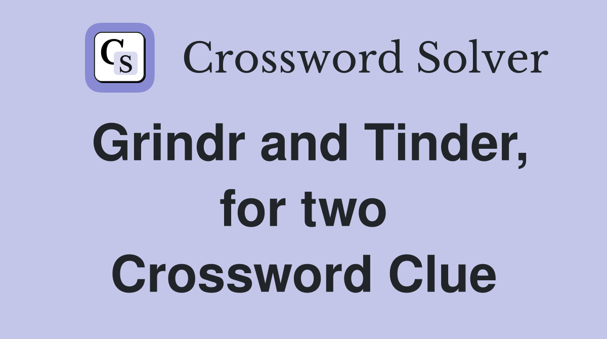 Grindr and Tinder, for two Crossword Clue