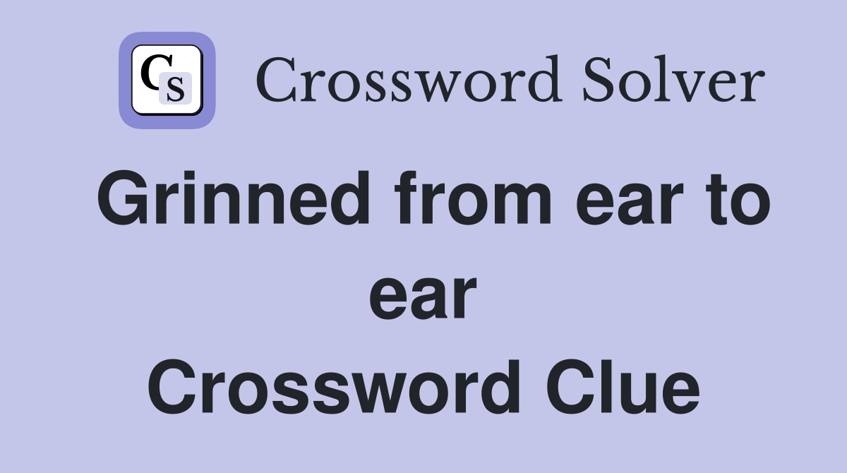 Grinned from ear to ear Crossword Clue