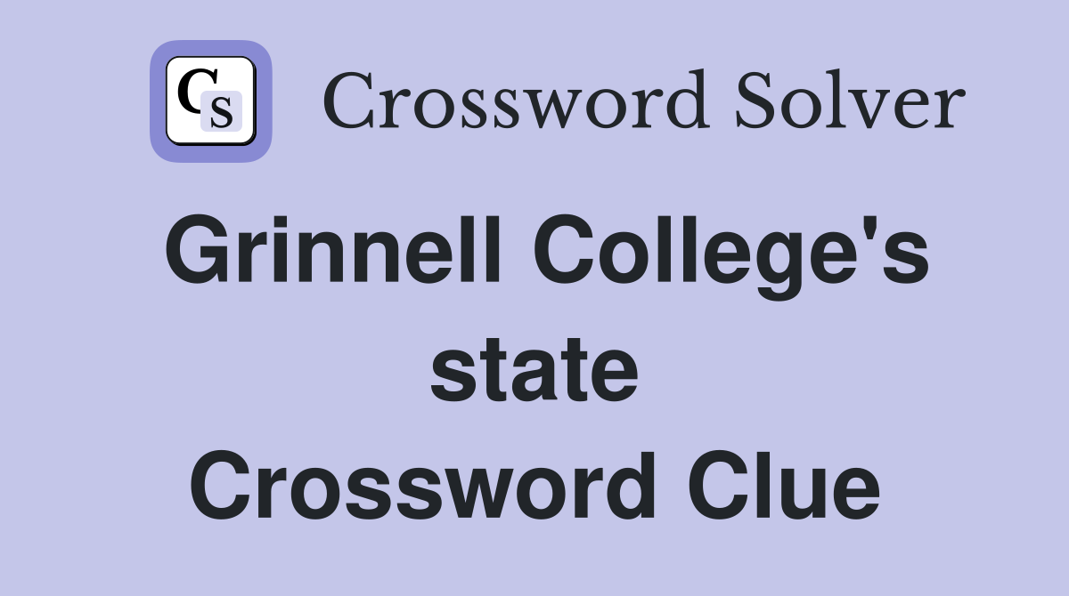 Grinnell College's state Crossword Clue