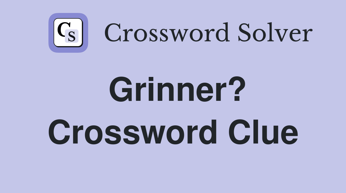 Grinner? Crossword Clue
