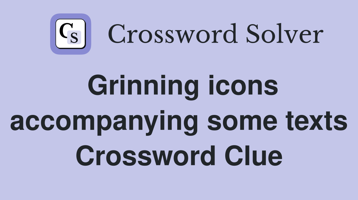 Grinning icons accompanying some texts Crossword Clue