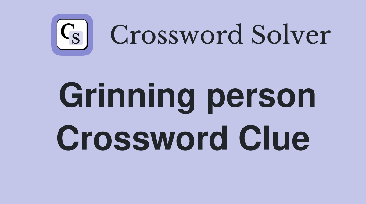 Grinning person Crossword Clue