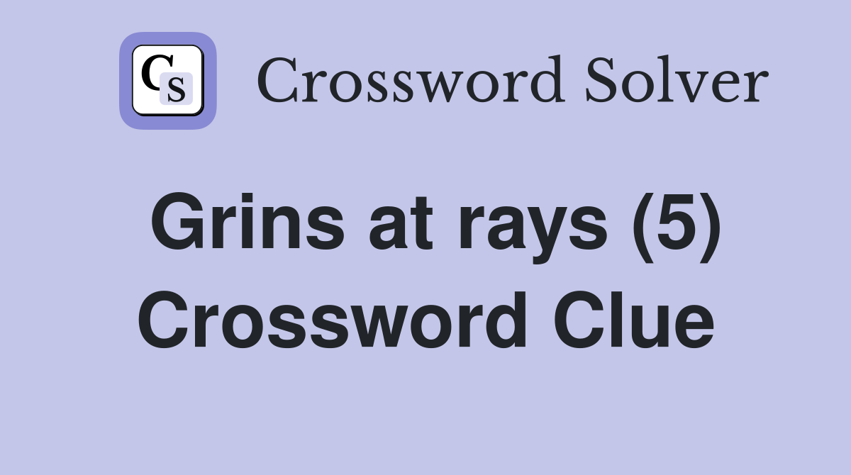 Grins at rays (5) Crossword Clue
