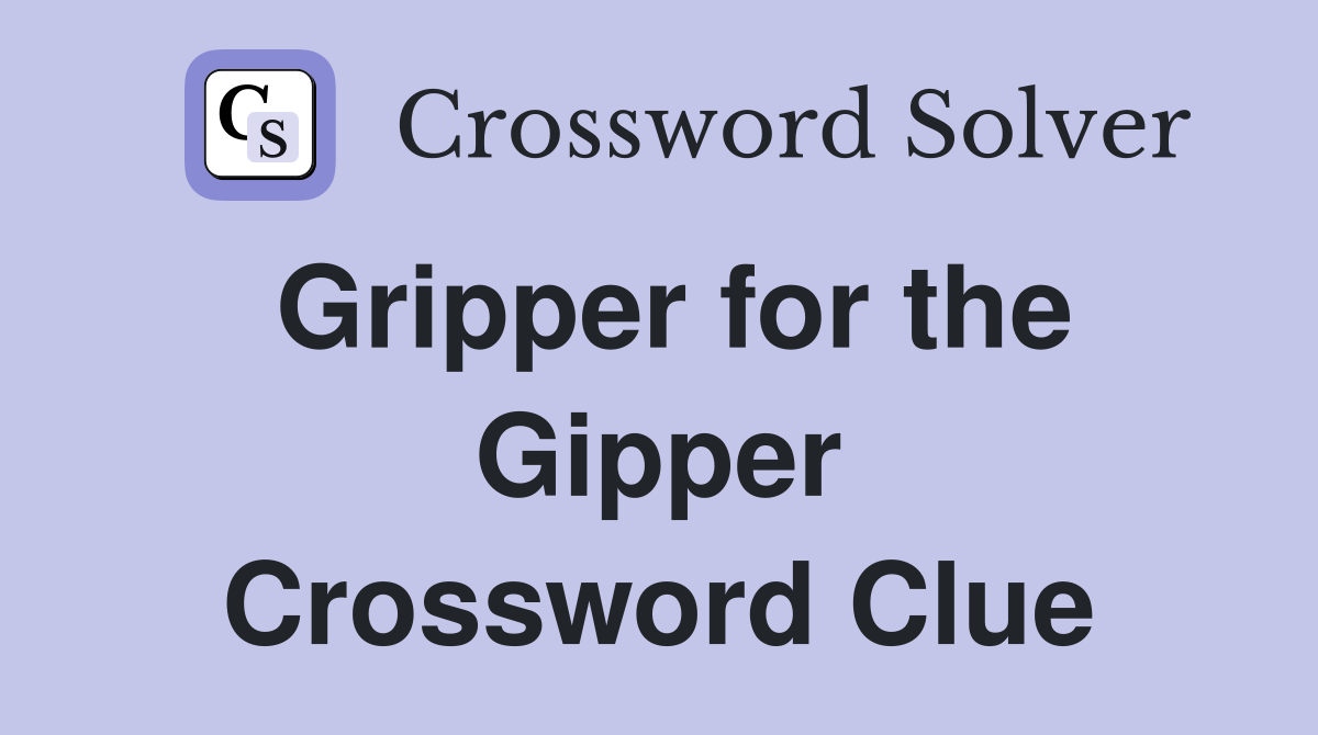 Gripper for the Gipper Crossword Clue