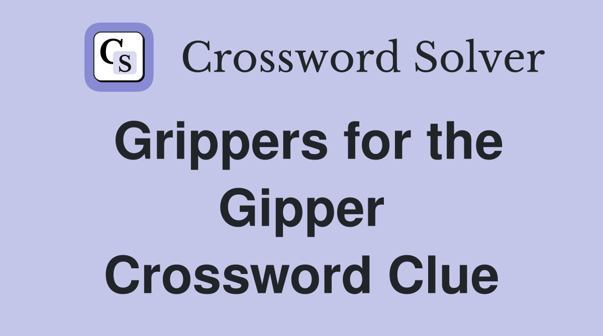Grippers for the Gipper Crossword Clue