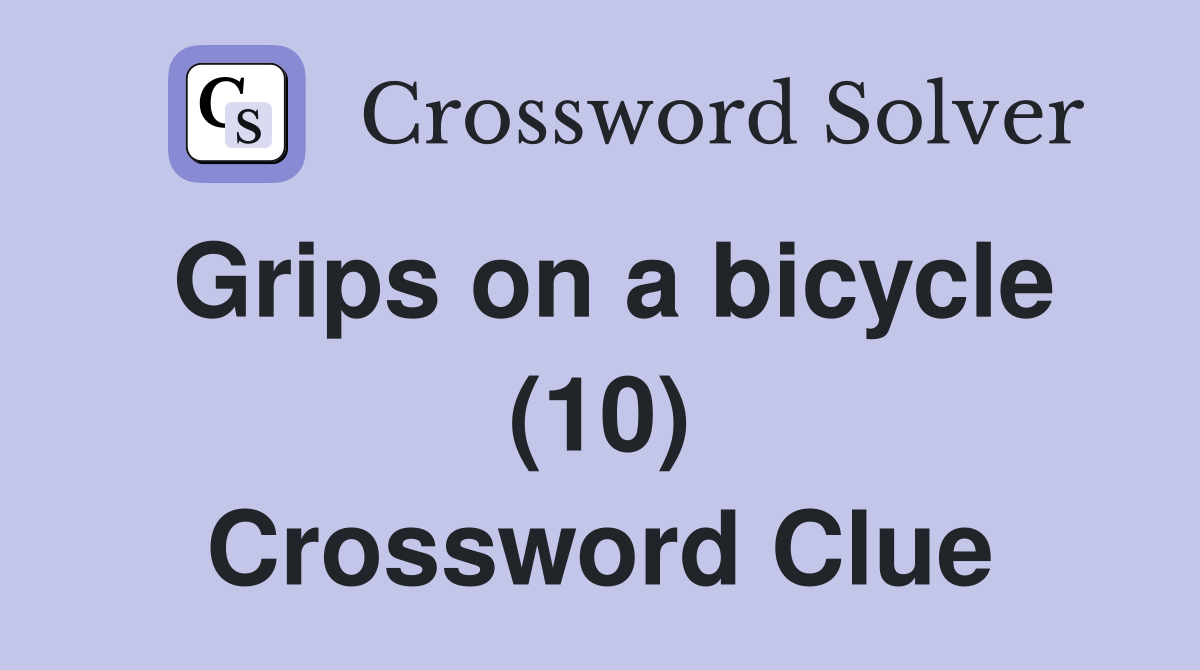 Grips on a bicycle (10) Crossword Clue