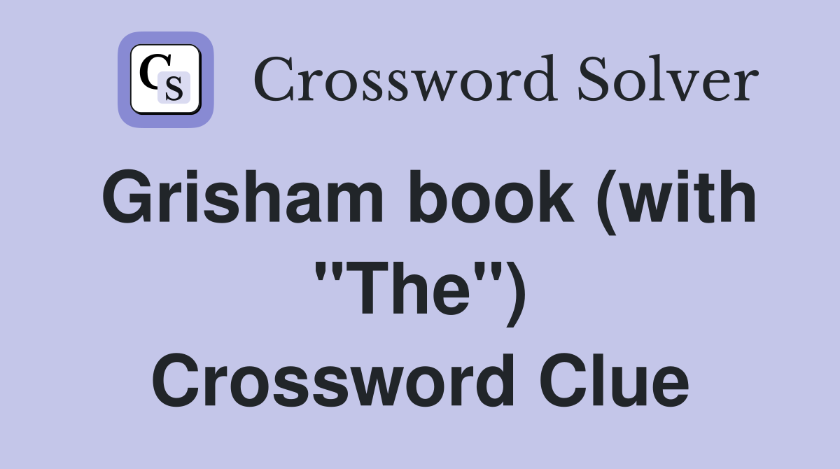 Grisham book (with "The") Crossword Clue